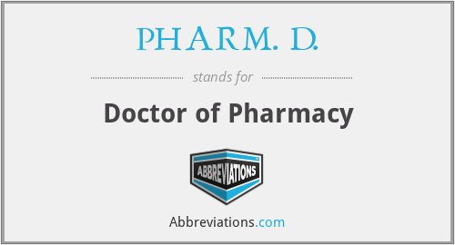 PHARM. D. - Doctor of Pharmacy